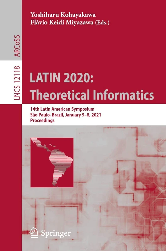 LATIN 2020: Theoretical Informatics: 14th Latin American Symposium, São Paulo, Brazil, January 5-8, 2021, Proceedings: 12118 (Lecture Notes in Computer Science, 12118) - Image 1
