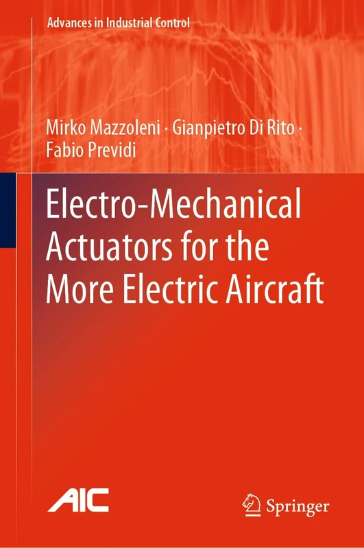 Electro-Mechanical Actuators for the More Electric Aircraft (Advances in Industrial Control)