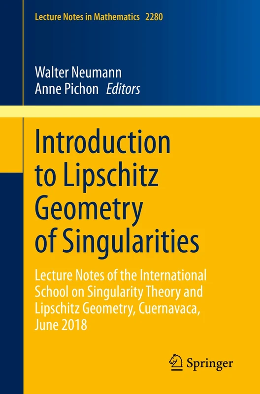 Introduction to Lipschitz Geometry of Singularities: Lecture Notes of the International School on Singularity Theory and Lipschitz Geometry, ... 2280 (Lecture Notes in Mathematics, 2280)
