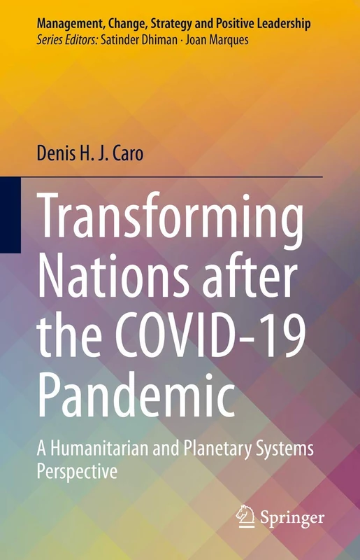 Transforming Nations after the COVID-19 Pandemic: A Humanitarian and Planetary Systems Perspective (Management, Change, Strategy and Positive Leadership)