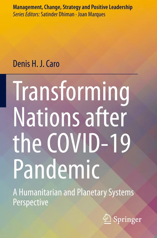 Transforming Nations after the COVID-19 Pandemic: A Humanitarian and Planetary Systems Perspective (Management, Change, Strategy and Positive Leadership)