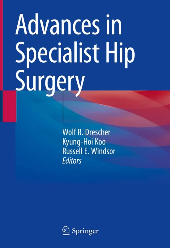 Springer - Advances in Specialist Hip Surgery Textbook