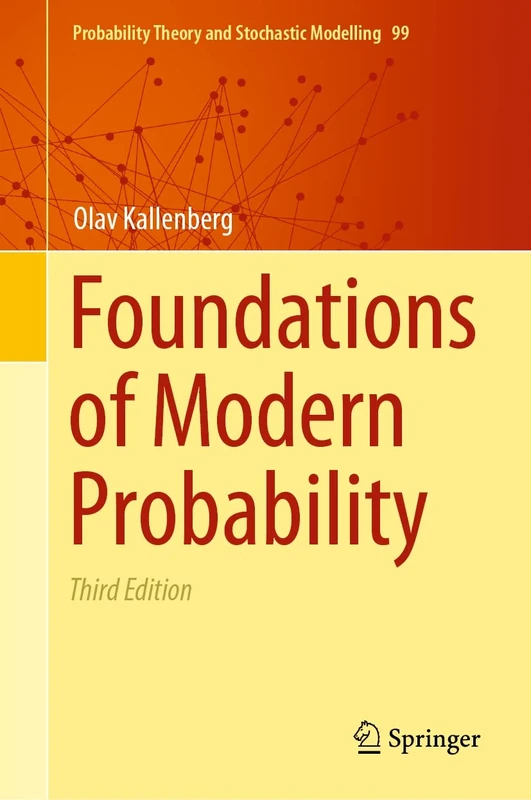 Foundations of Modern Probability: 99 (Probability Theory and Stochastic Modelling, 99)