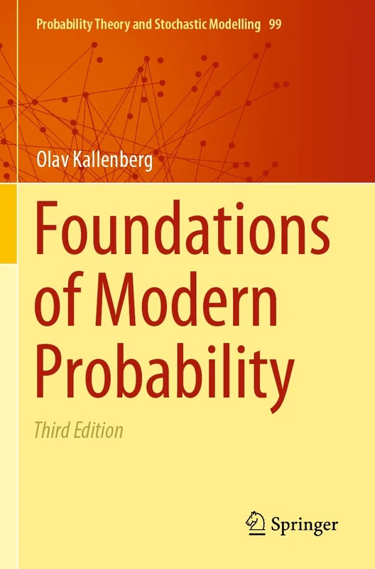 Foundations of Modern Probability: 99 (Probability Theory and Stochastic Modelling, 99)