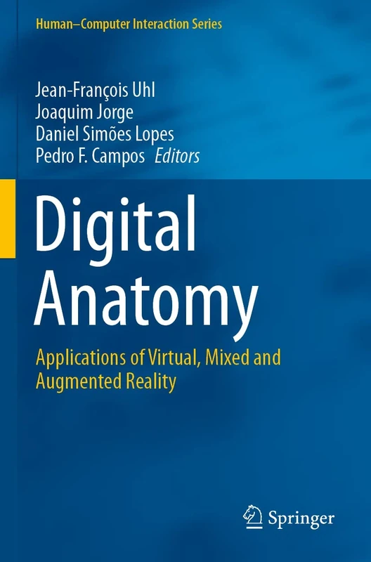 Digital Anatomy: Applications of Virtual, Mixed and Augmented Reality (Human–Computer Interaction Series)