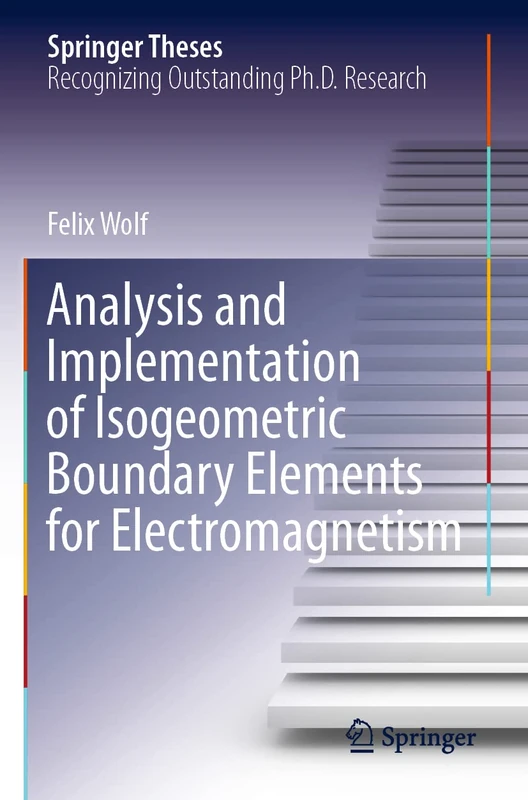 Analysis and Implementation of Isogeometric Boundary Elements for Electromagnetism (Springer Theses) - Image 1