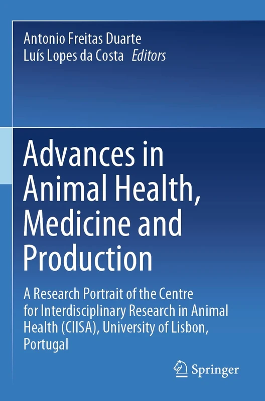 Advances in Animal Health, Medicine and Production: A Research Portrait of the Centre for Interdisciplinary Research in Animal Health (CIISA), University of Lisbon, Portugal