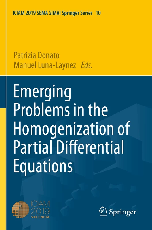 Emerging Problems in the Homogenization of Partial Differential Equations: 10 (SEMA SIMAI Springer Series, 10)