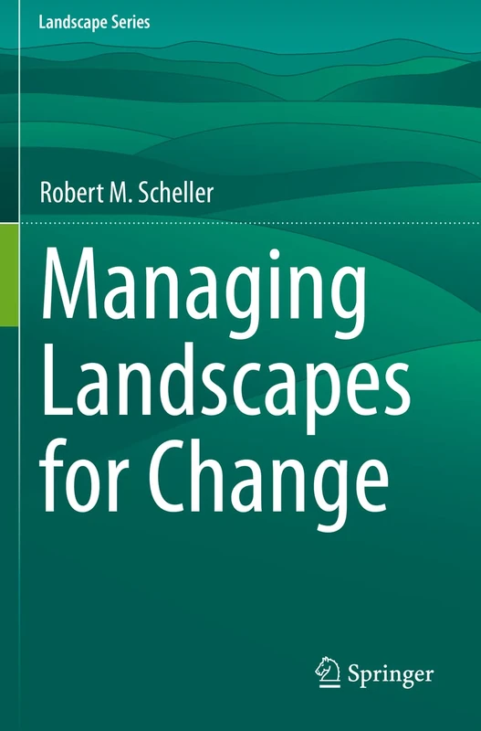 Managing Landscapes for Change: 27 (Landscape Series, 27)