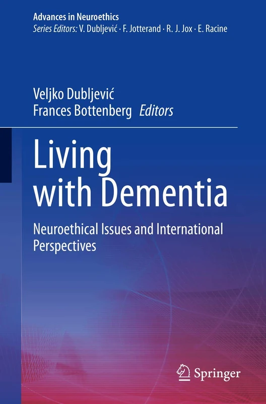 Living with Dementia: Neuroethical Issues and International Perspectives (Advances in Neuroethics)