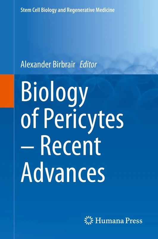 Biology of Pericytes – Recent Advances: 68 (Stem Cell Biology and Regenerative Medicine, 68)