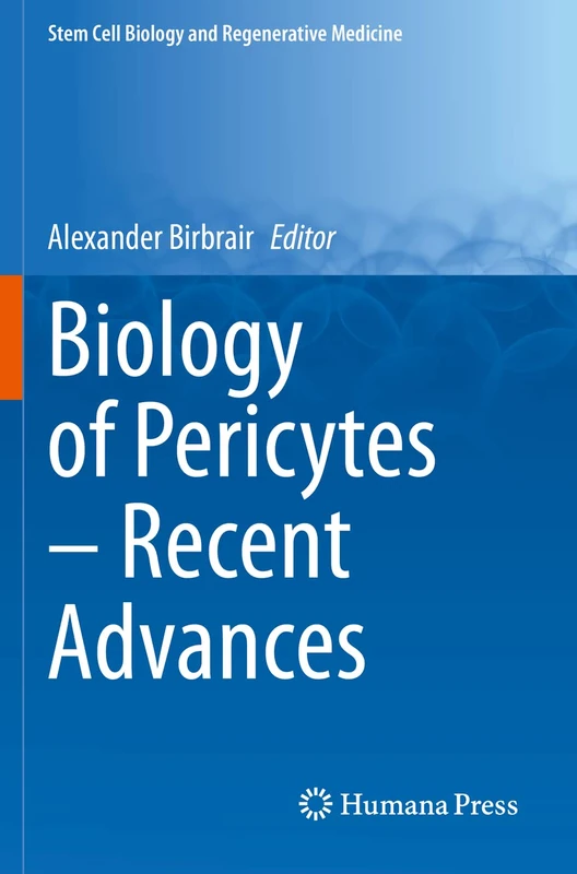 Biology of Pericytes – Recent Advances: 68 (Stem Cell Biology and Regenerative Medicine, 68)