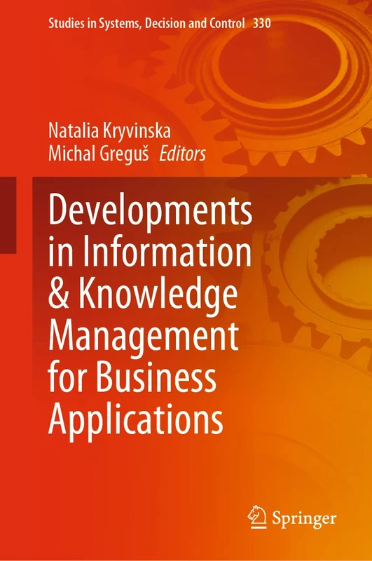 Developments in Information & Knowledge Management for Business Applications: Volume 1: 330 (Studies in Systems, Decision and Control, 330)