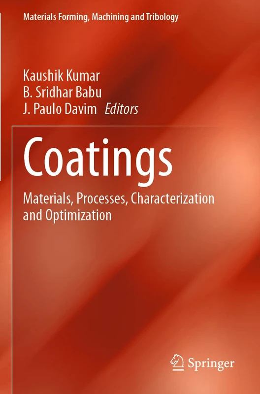 Coatings: Materials, Processes, Characterization and Optimization (Materials Forming, Machining and Tribology)
