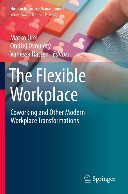The Flexible Workplace: Coworking and Other Modern Workplace Transformations (Human Resource Management)
