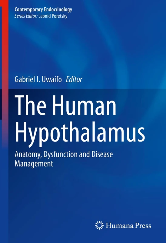 The Human Hypothalamus: Anatomy, Dysfunction and Disease Management (Contemporary Endocrinology)