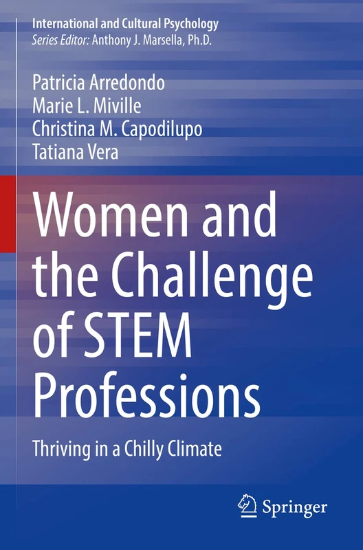 Women and the Challenge of STEM Professions: Thriving in a Chilly Climate (International and Cultural Psychology)