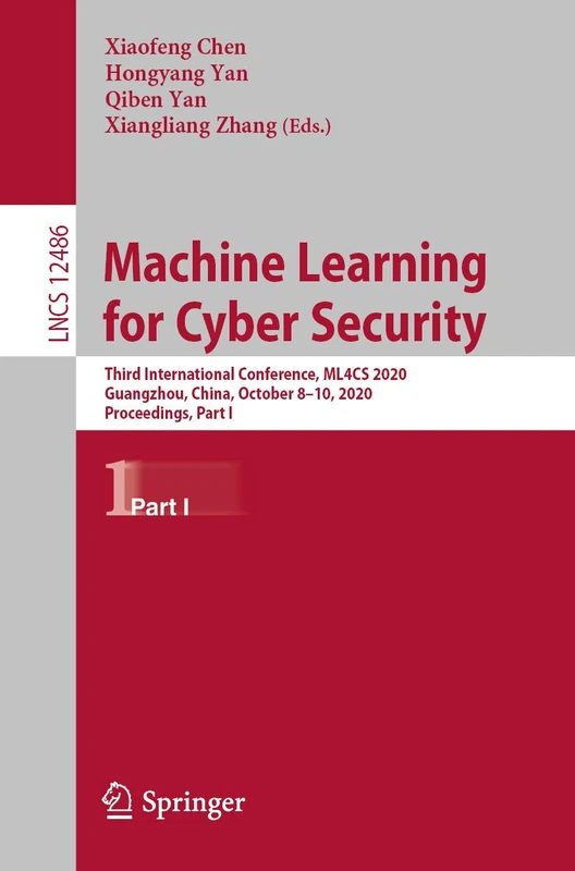 Machine Learning for Cyber Security: Third International Conference, ML4CS 2020, Guangzhou, China, October 8–10, 2020, Proceedings, Part I: 12486 (Lecture Notes in Computer Science, 12486) - Image 1
