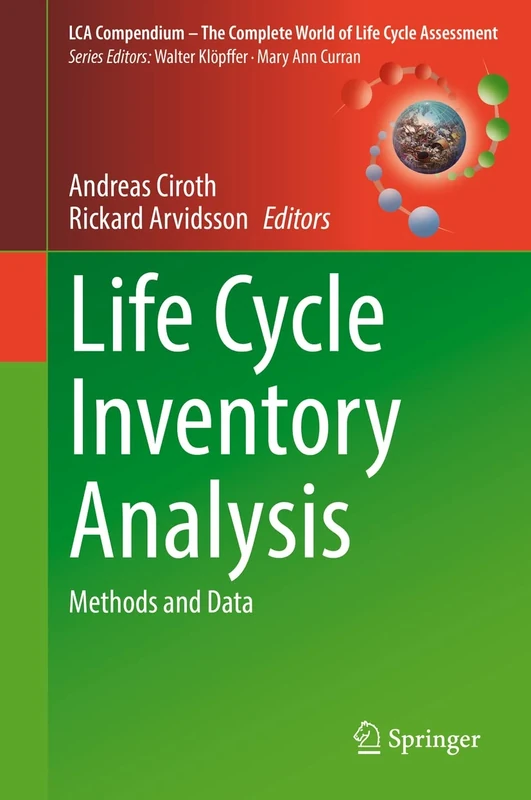 Life Cycle Inventory Analysis: Methods and Data (LCA Compendium – The Complete World of Life Cycle Assessment)