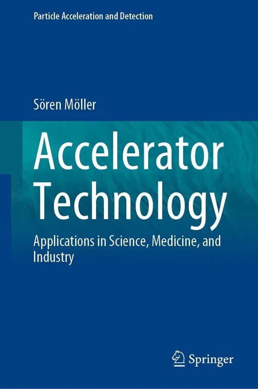 Accelerator Technology: Applications in Science, Medicine, and Industry (Particle Acceleration and Detection)