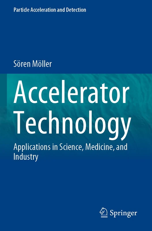 Springer - Accelerator Technology: Science, Medicine, and Industry