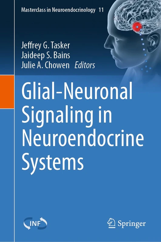 Glial-Neuronal Signaling in Neuroendocrine Systems: 11 (Masterclass in Neuroendocrinology, 11)