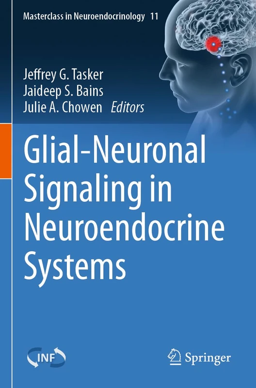 Glial-Neuronal Signaling in Neuroendocrine Systems: 11 (Masterclass in Neuroendocrinology, 11)