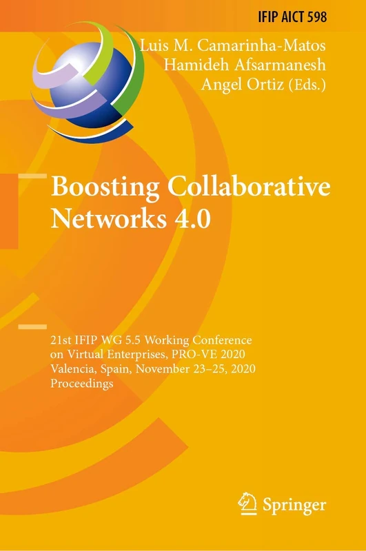 Boosting Collaborative Networks 4.0: 21st IFIP WG 5.5 Working Conference on Virtual Enterprises, PRO-VE 2020, Valencia, Spain, November 23–25, 2020, ... and Communication Technology, 598)