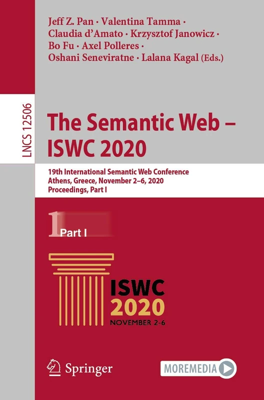 The Semantic Web – ISWC 2020: 19th International Semantic Web Conference, Athens, Greece, November 2–6, 2020, Proceedings, Part I: 12506 (Lecture Notes in Computer Science, 12506)