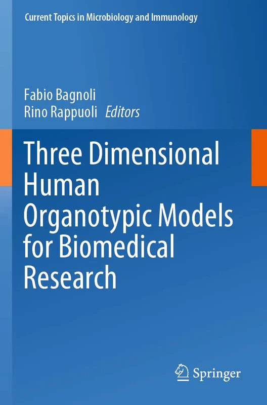 Three Dimensional Human Organotypic Models for Biomedical Research: 430 (Current Topics in Microbiology and Immunology, 430)