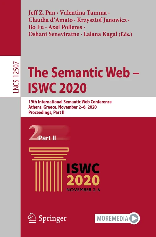 The Semantic Web – ISWC 2020: 19th International Semantic Web Conference, Athens, Greece, November 2–6, 2020, Proceedings, Part II: 12507 (Lecture Notes in Computer Science, 12507)