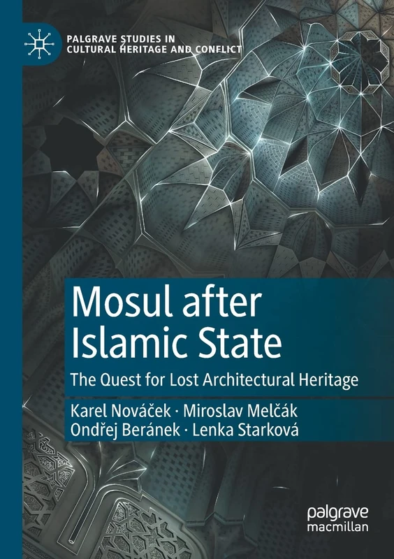 Macmillan Mosul after Islamic State - Architectural Heritage Book