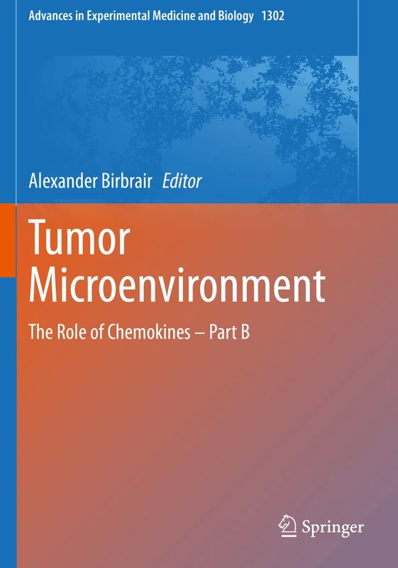 Tumor Microenvironment: The Role of Chemokines – Part B: 1302 (Advances in Experimental Medicine and Biology, 1302) - Image 1