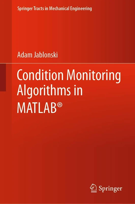Condition Monitoring Algorithms in MATLAB® (Springer Tracts in Mechanical Engineering)