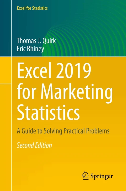 Excel 2019 for Marketing Statistics: A Guide to Solving Practical Problems (Excel for Statistics)