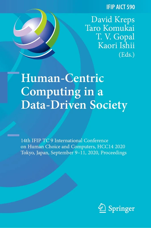 Human-Centric Computing in a Data-Driven Society: 14th IFIP TC 9 International Conference on Human Choice and Computers, HCC14 2020, Tokyo, Japan, ... and Communication Technology, 590) - Image 1