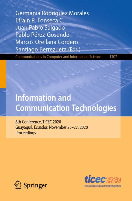 Information and Communication Technologies: 8th Conference, TICEC 2020, Guayaquil, Ecuador, November 25–27, 2020, Proceedings: 1307 (Communications in Computer and Information Science, 1307)