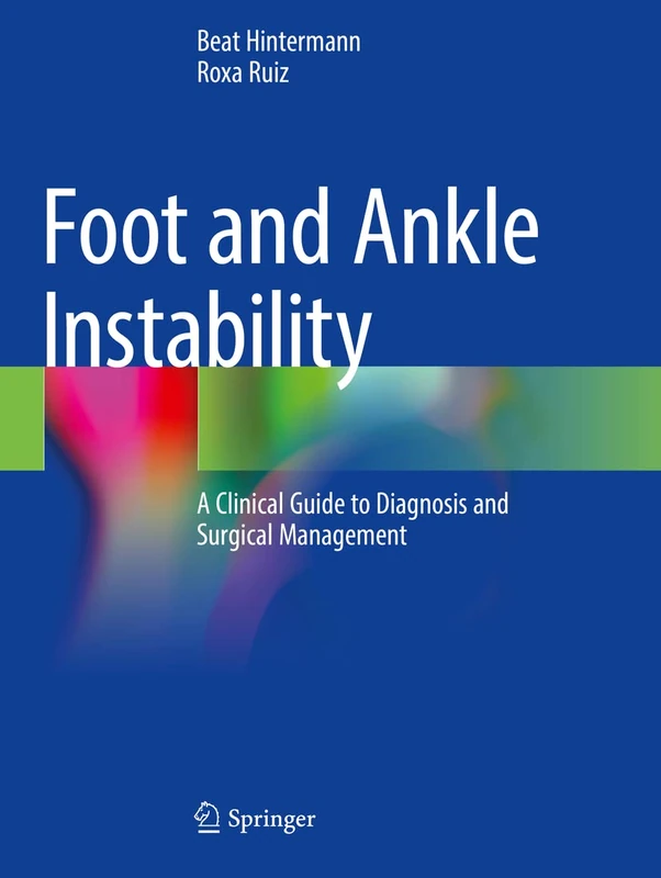 Foot and Ankle Instability: A Clinical Guide to Diagnosis and Surgical Management