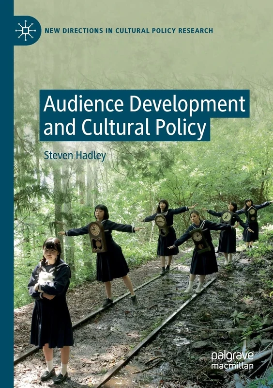 Audience Development and Cultural Policy (New Directions in Cultural Policy Research)