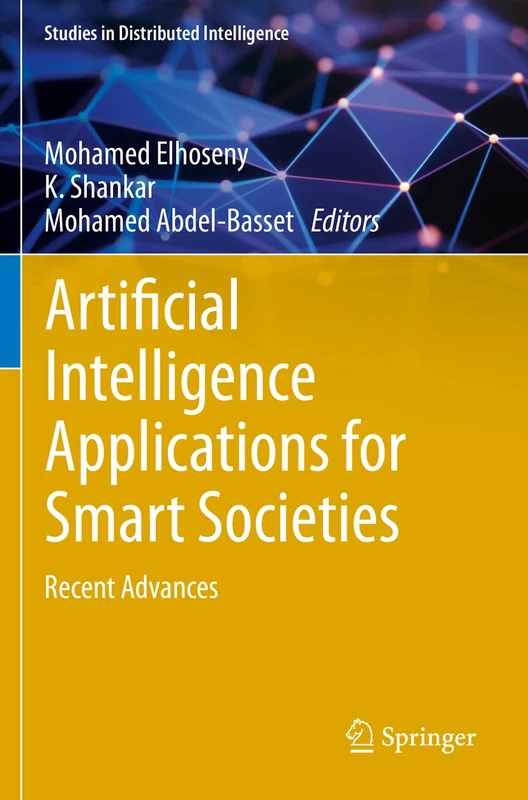 Artificial Intelligence Applications for Smart Societies: Recent Advances (Studies in Distributed Intelligence)