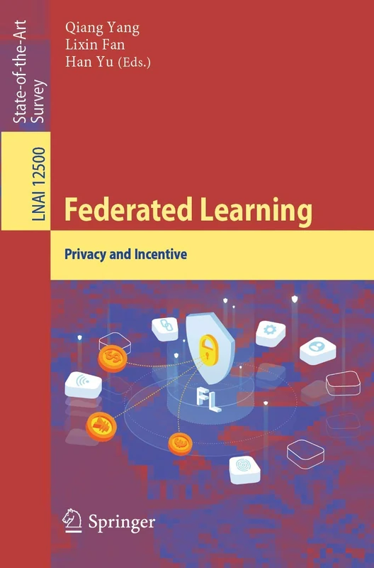 Federated Learning: Privacy and Incentive: 12500 (Lecture Notes in Computer Science, 12500)