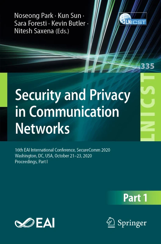 Security and Privacy in Communication Networks: 16th EAI International Conference, SecureComm 2020, Washington, DC, USA, October 21-23, 2020, ... and Telecommunications Engineering, 335)