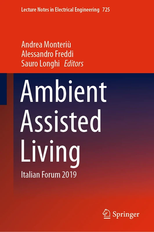 Ambient Assisted Living: Italian Forum 2019: 725 (Lecture Notes in Electrical Engineering, 725)