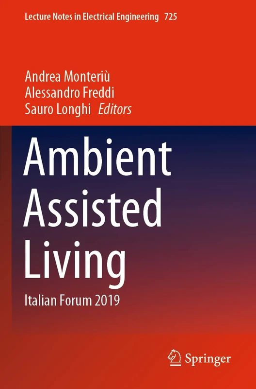 Ambient Assisted Living: Italian Forum 2019: 725 (Lecture Notes in Electrical Engineering, 725)