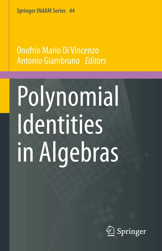Polynomial Identities in Algebras: 44 (Springer INdAM Series, 44)