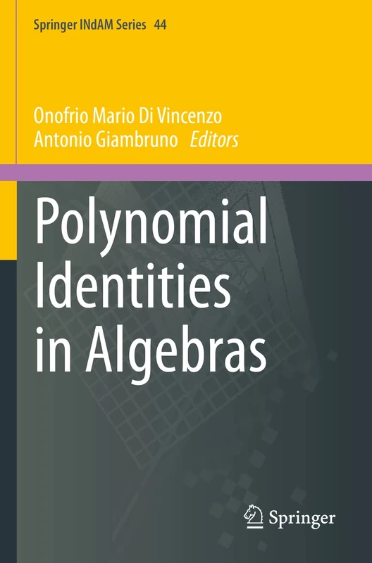 Polynomial Identities in Algebras: 44 (Springer INdAM Series, 44)