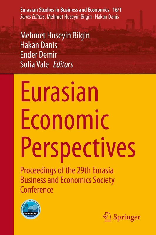 Eurasian Economic Perspectives: Proceedings of the 29th Eurasia Business and Economics Society Conference: 16/1 (Eurasian Studies in Business and Economics, 16/1)