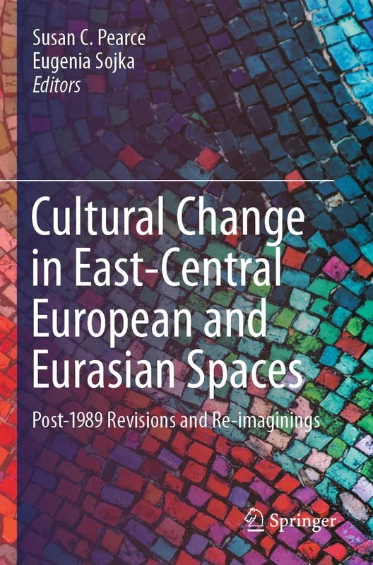 Cultural Change in East-Central European and Eurasian Spaces: Post-1989 Revisions and Re-imaginings