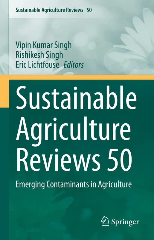 Sustainable Agriculture Reviews 50: Emerging Contaminants in Agriculture