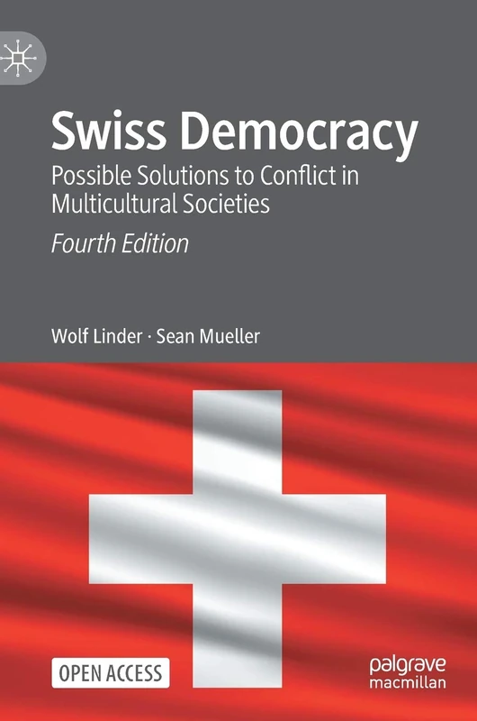 Swiss Democracy: Possible Solutions to Conflict in Multicultural Societies